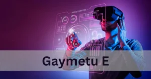Gaymetu E